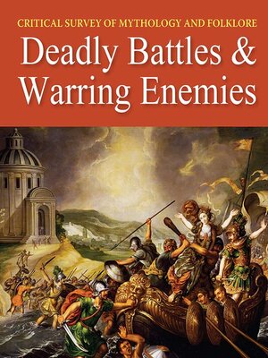 cover image of Critical Survey of Mythology & Folklore: Deadly Battles and Warring Enemies